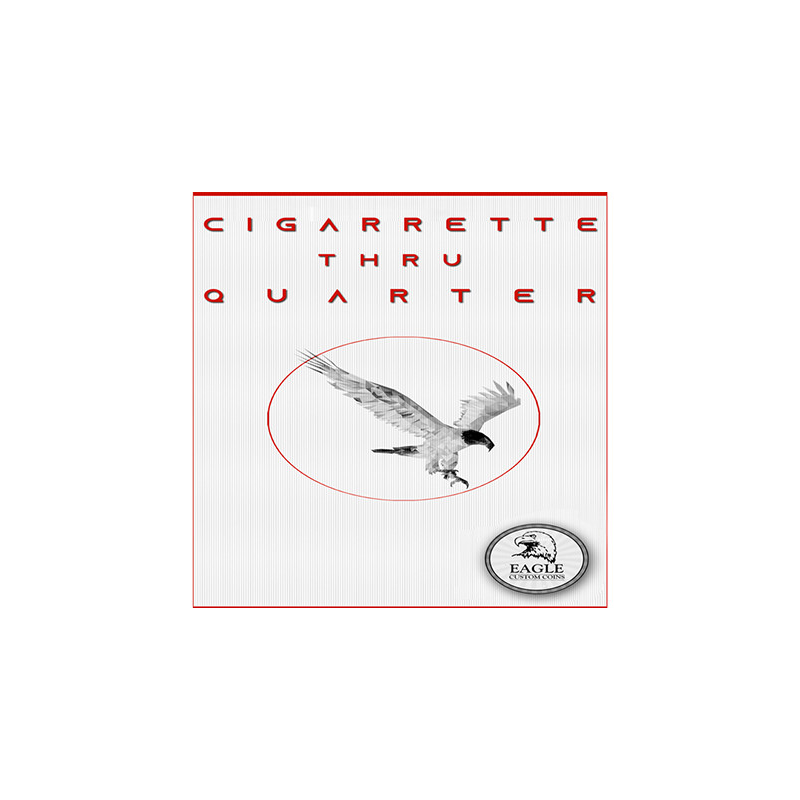 Cigarette Thru Quarter (One Sided) by Eagle Coins - Trick