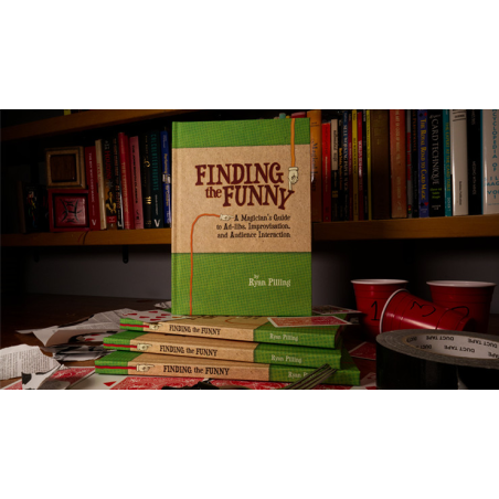 Finding The Funny - A Magician's Guide to Ad-libs, Improvisation, and Audience Interaction by Ryan Pilling