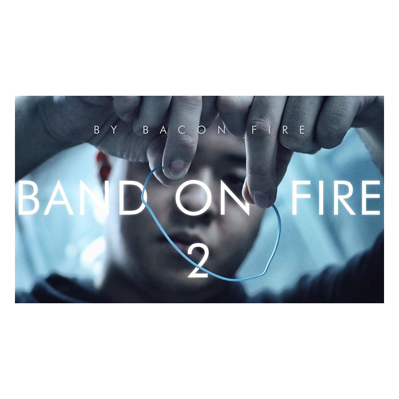 Band on Fire 2 (Gimmick and Online Instructions) by Bacon Fire and Magic Soul