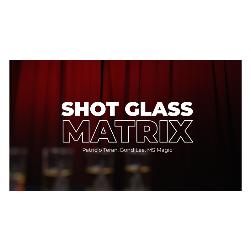 Shot Glass Matrix by Patricio, Bond Lee and MS Magic - Trick