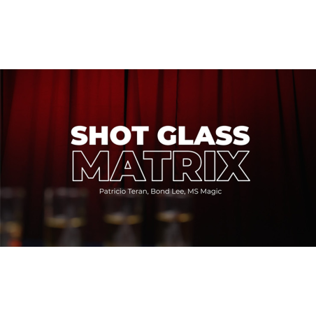 Shot Glass Matrix by Patricio, Bond Lee and MS Magic - Trick