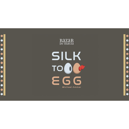 Silk to Egg by Michael Ammar and Bazar de Magia