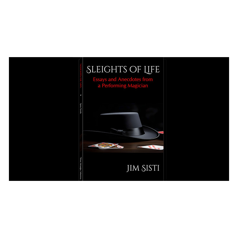Sleights of Life: Essays and Anecdotes From a Performing Magician by Jim Sisti