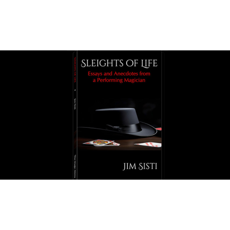 Sleights of Life: Essays and Anecdotes From a Performing Magician by Jim Sisti