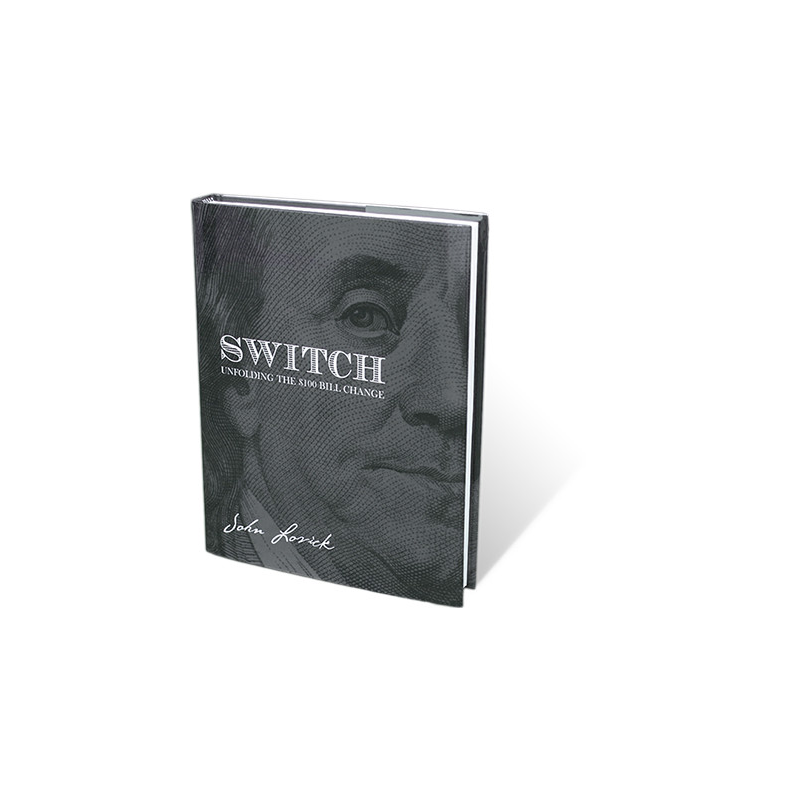 SWITCH - Unfolding The $100 Bill Change by John Lovick - Book