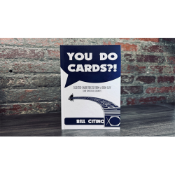 You Do Cards?! Selected Card Tricks from a Coin Guy (and Some of his Friends) by Bill Citino