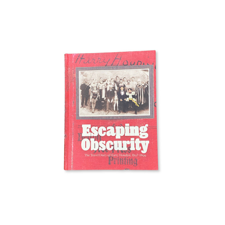 Escaping Obscurity - The Travel Diary of Harry Houdini 1897-1899