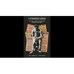 A Strenuous Career: The Personal Challenge and Advertisement Scrapbook of Houdini by Dr. Bruce J. Averbook and David E. Haversat