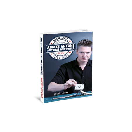 Amaze Anyone, Anytime, Anywhere: Magic Tricks, Bar Bets and Scams